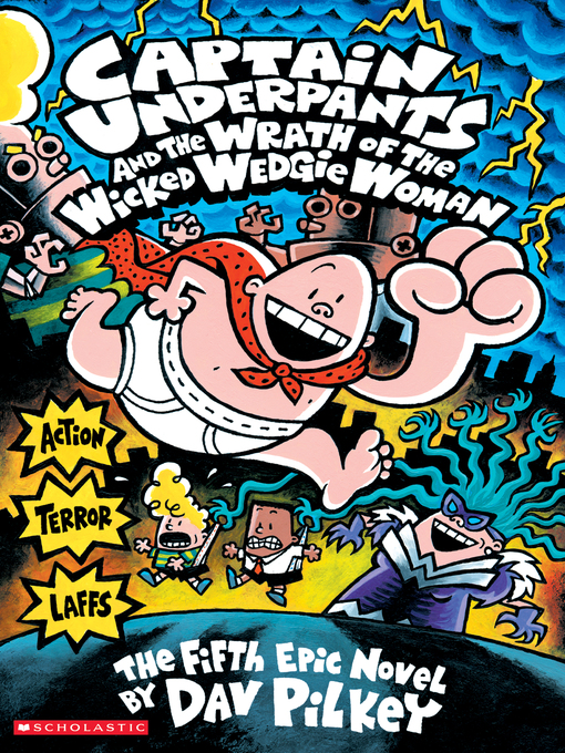 Title details for Captain Underpants and the Wrath of the Wicked Wedgie Women by Dav Pilkey - Wait list
